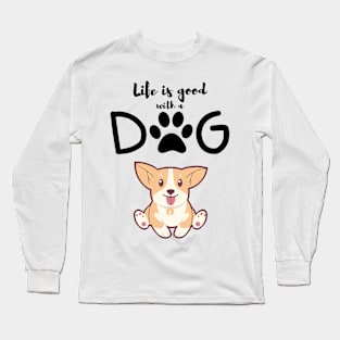 Life is good with a dog t-shirt Long Sleeve T-Shirt